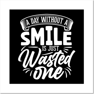 A day without a smile is just wasted one Posters and Art